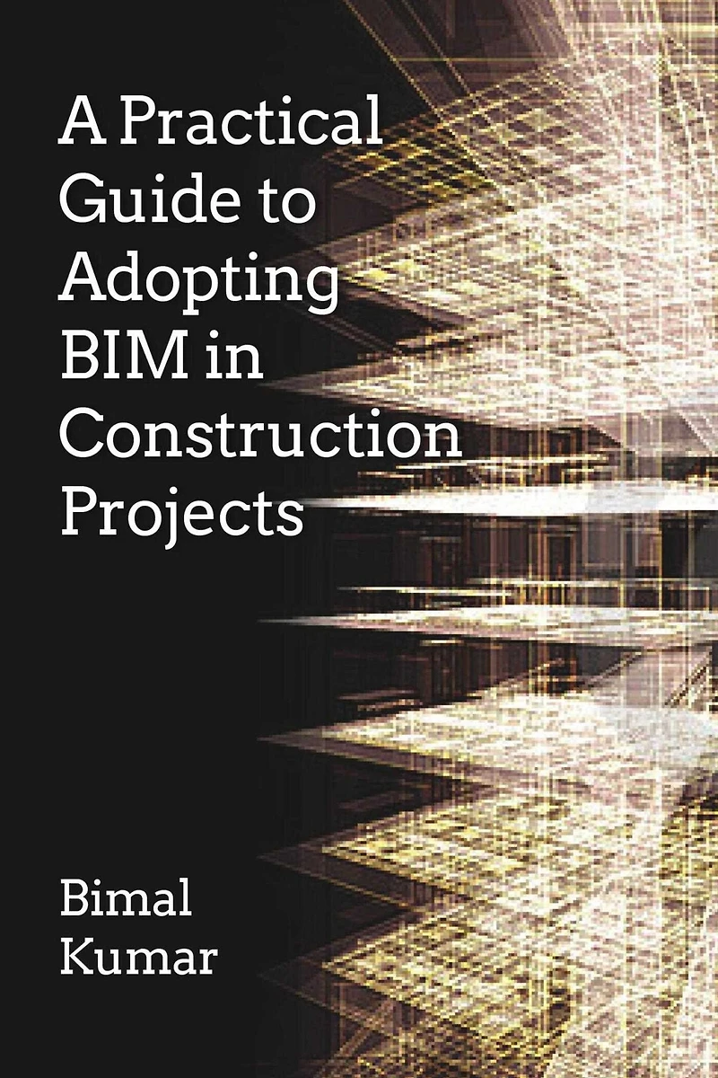 A Practical Guide to Adopting BIM Construction Projects
