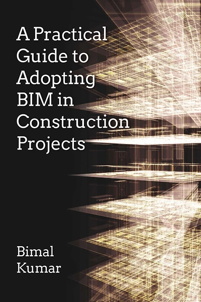 A Practical Guide to Adopting BIM Construction Projects