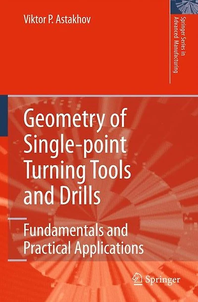 Geometry of Single-point Turning Tools and Drills: Fundamentals Practical Applications