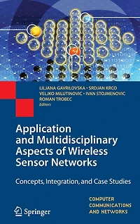 Application and Multidisciplinary Aspects of Wireless Sensor Networks: Concepts, Integration, Case Studies