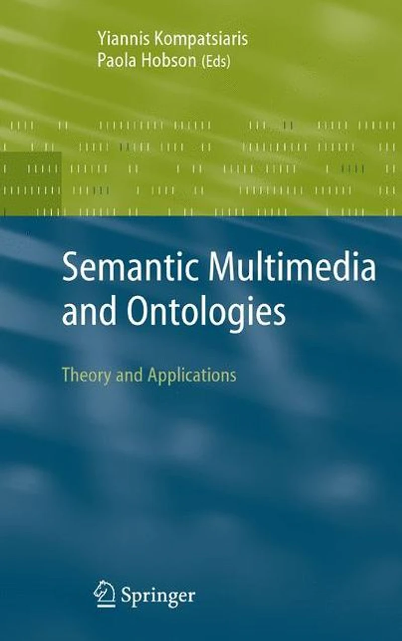 Semantic Multimedia and Ontologies: Theory Applications