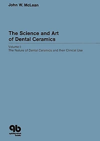The Science and Art of Dental Ceramics - Volume I: The Nature of Dental Ceramics and their Clinical Use