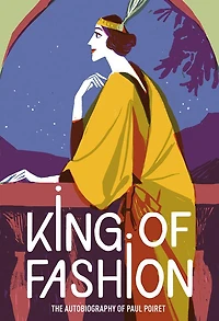 King of Fashion: The Autobiography Paul Poiret