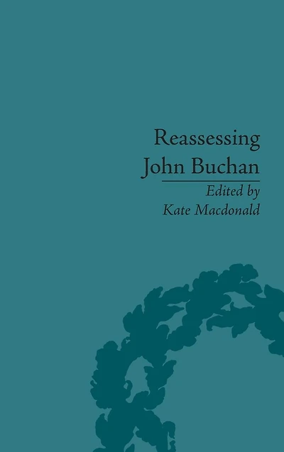 Reassessing John Buchan: Beyond the Thirty Nine Steps
