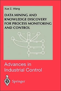 Data Mining and Knowledge Discovery for Process Monitoring Control