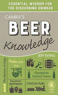CAMRA's Beer Knowledge: Essential Wisdom for the Discerning Drinker