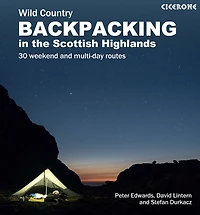 Scottish Wild Country Backpacking: 30 weekend and multi-day routes the Highlands Islands