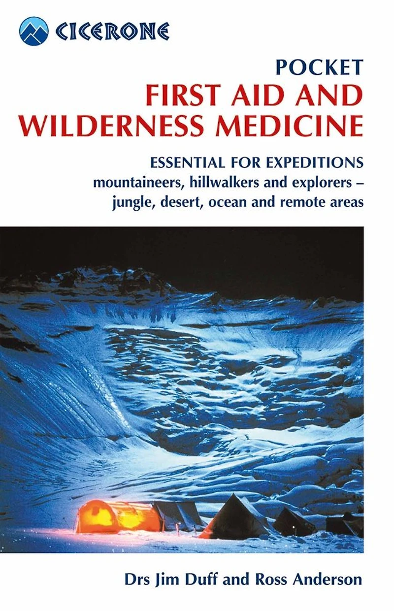 Pocket First Aid and Wilderness Medicine: Essential for expeditions: mountaineers, hillwalkers explorers - jungle, desert, ocean remote areas