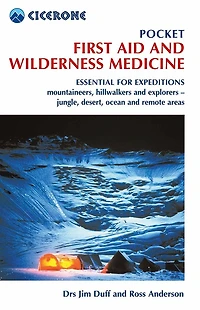 Pocket First Aid and Wilderness Medicine: Essential for expeditions: mountaineers, hillwalkers explorers - jungle, desert, ocean remote areas
