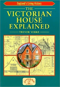 The Victorian House Explained