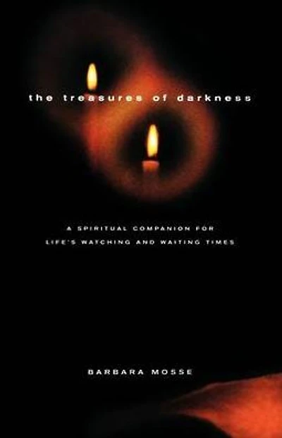 The Treasures of Darkness: A Spiritual Companion for Life's Watching and Waiting Times