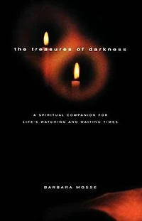 The Treasures of Darkness: A Spiritual Companion for Life's Watching and Waiting Times