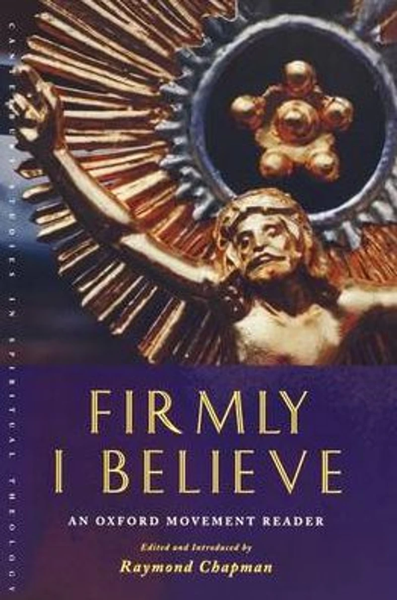 Firmly I Believe: An Oxford Movement Reader