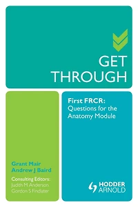 Get Through First FRCR: Questions for the Anatomy Module