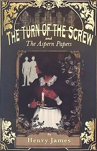 The Turn of Screw and Aspern Papers (with a Preface by Henry James)