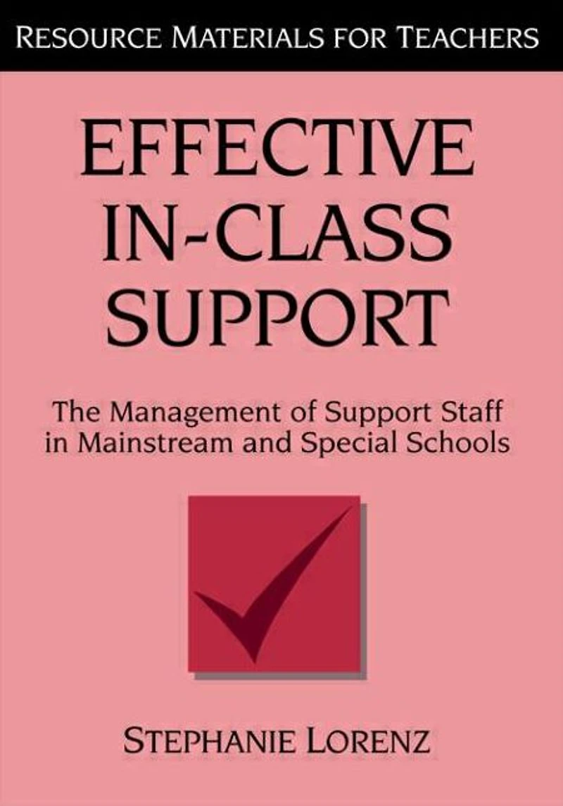 Effective In-Class Support: The Management of Support Staff Mainstream and Special Schools