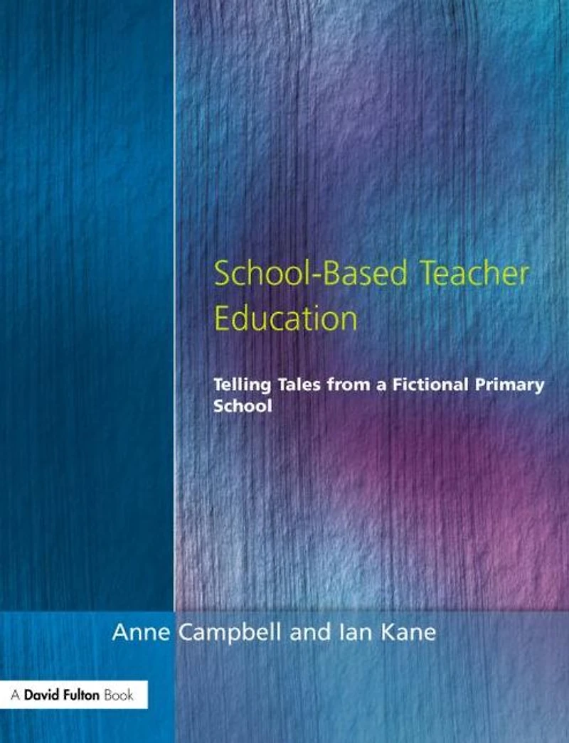 School-Based Teacher Education: Telling Tales from a Fictional Primary School