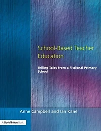 School-Based Teacher Education: Telling Tales from a Fictional Primary School