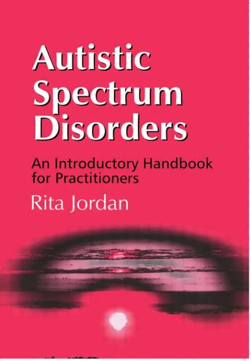 Autistic Spectrum Disorders: An Introductory Handbook for Practitioners