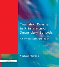 Teaching Drama Primary and Secondary Schools: An Integrated Approach
