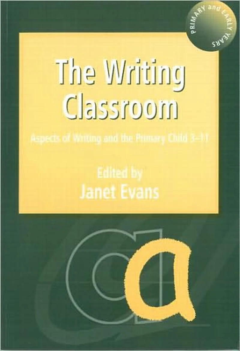 the Writing Classroom: Aspects of and Primary Child 3-11
