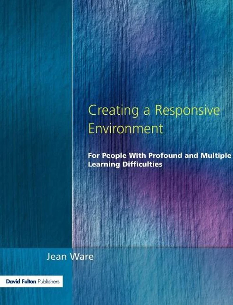 Creating a Responsive Environment for People with Profound and Multiple Learning Difficulties