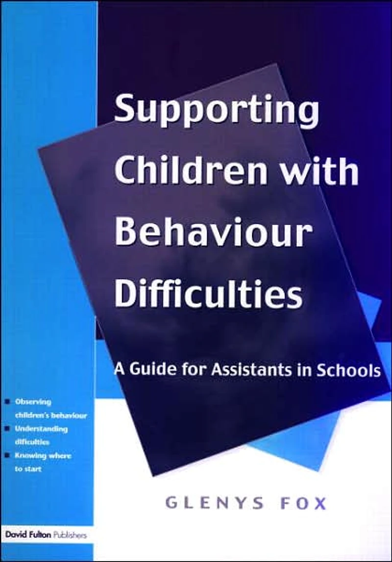 Supporting Children with Behaviour Difficulties: A Guide for Assistants Schools