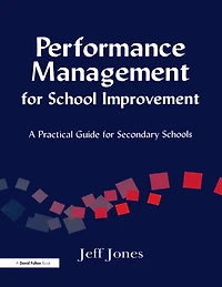 Performance Management for School Improvement: A Practical Guide Secondary Schools