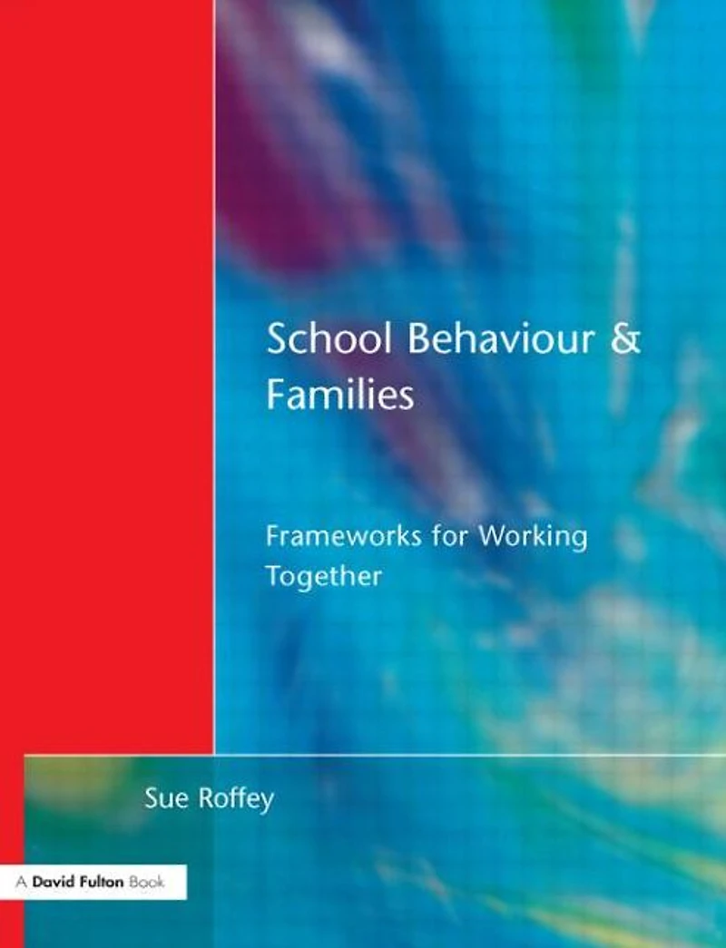 School Behaviour and Families: Frameworks for Working Together