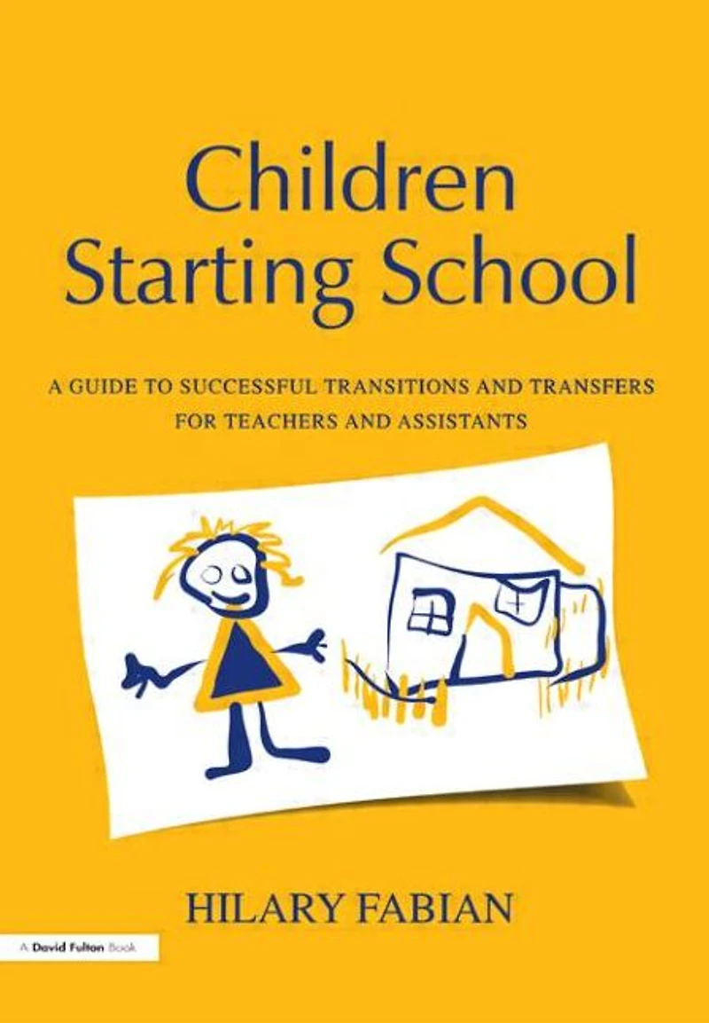 Children Starting School: A Guide to Successful Transitions and Transfers for Teachers Assistants
