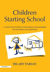 Children Starting School: A Guide to Successful Transitions and Transfers for Teachers Assistants