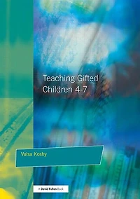 Teaching Gifted Children 4-7: A Guide for Teachers