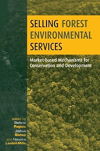 Selling Forest Environmental Services: Market-Based Mechanisms for Conservation and Development