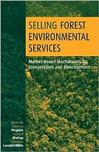 Selling Forest Environmental Services: Market-Based Mechanisms for Conservation and Development