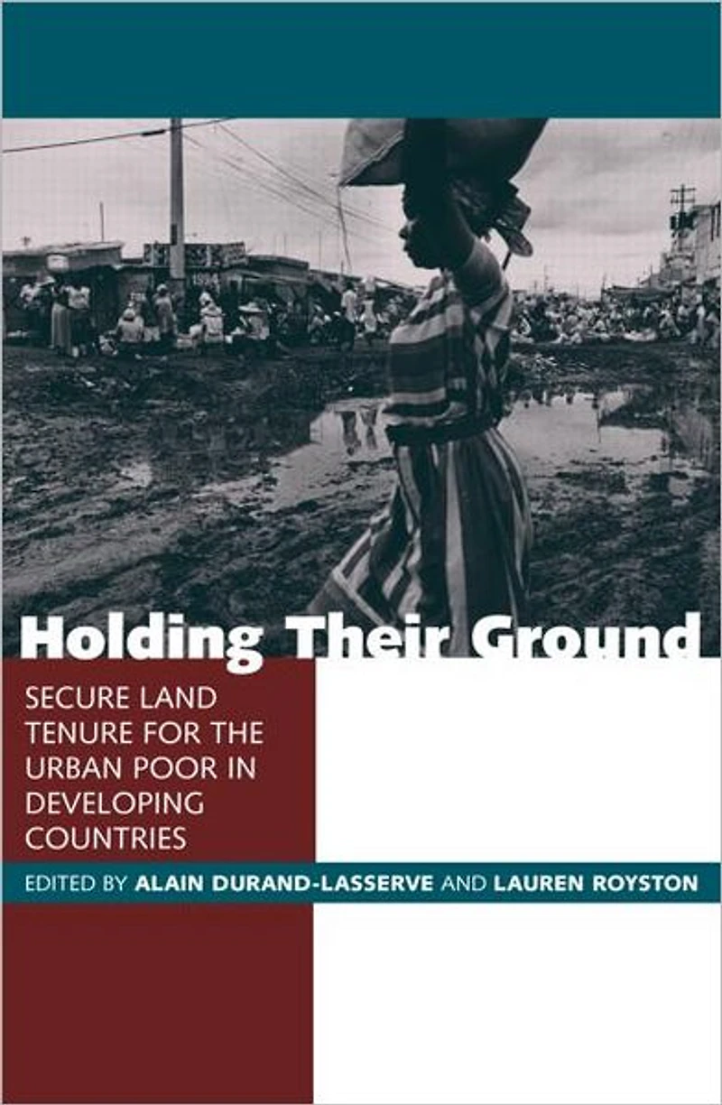 Holding Their Ground: Secure Land Tenure for the Urban Poor Developing Countries