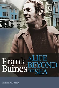 Frank Baines: A Life Beyond the Sea
