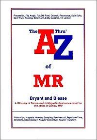 The A Thru' Z of MR: A Glossary of Terms Used in Magnetic Resonance Based on the Series in Clinical MRI