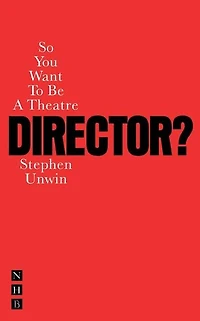 So You Want To Be A Theatre Director?