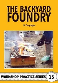 The Backyard Foundry (Workshop Practice Series)