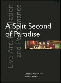 A Split Second of Paradise: Live Art, Installation and Performance