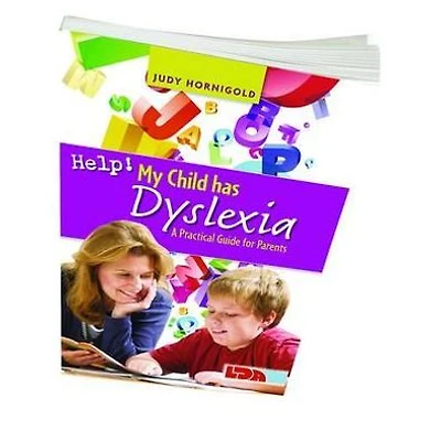 Help! My Child Has Dyslexia: A Practical Guide for Parents
