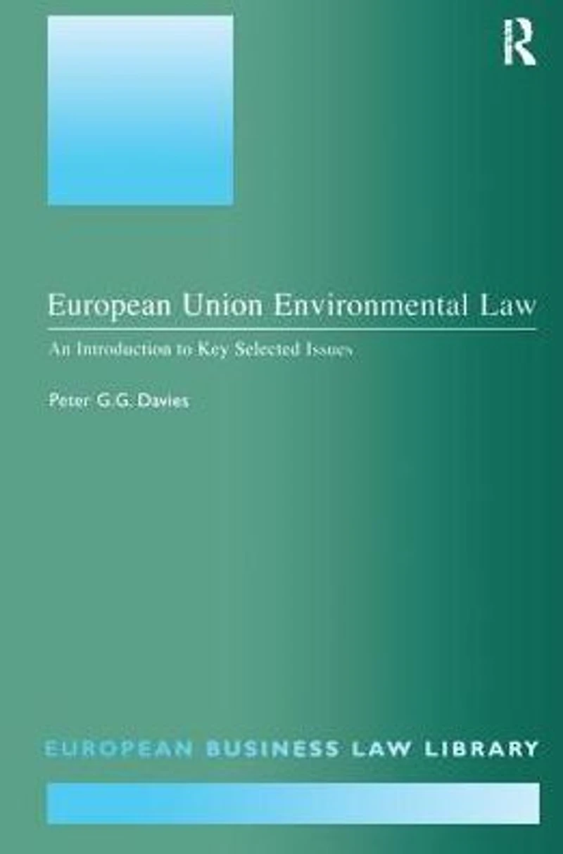 European Union Environmental Law: An Introduction to Key Selected Issues