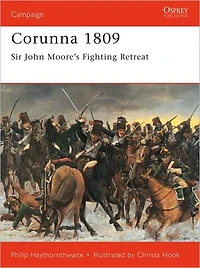 Corunna 1809: Sir John Moore's Fighting Retreat