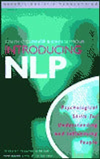 Introducing Neuro-Linguistic Programming: Psychological Skills for Understanding and Influencing People