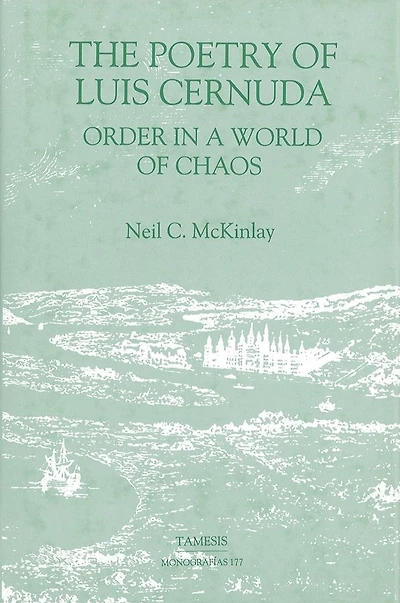 The Poetry of Luis Cernuda: Order in a World of Chaos