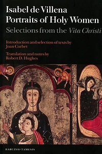 Portraits of Holy Women: Selections from the <I>Vita Christi</I>