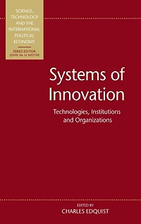 Systems of Innovation: Technologies, Institutions and Organizations