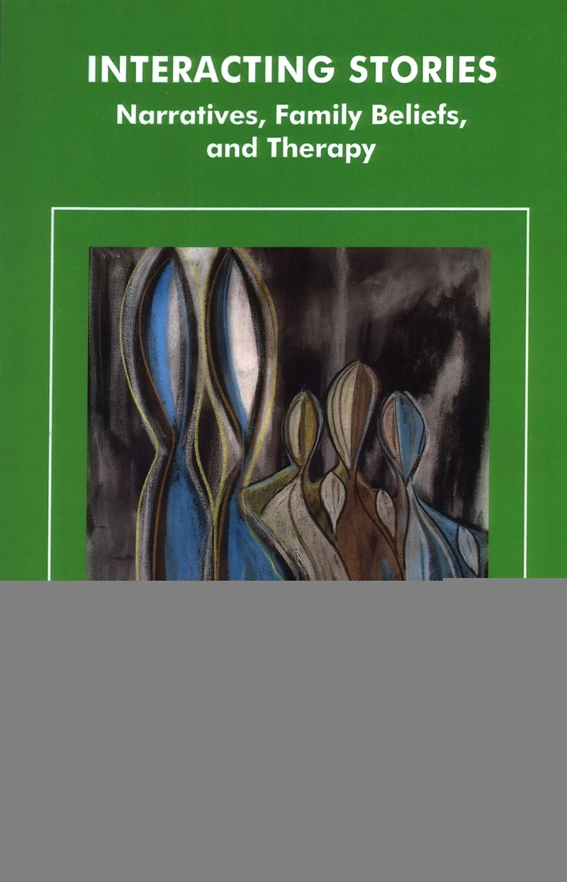 Interacting Stories: Narratives, Family Beliefs and Therapy