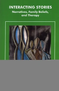 Interacting Stories: Narratives, Family Beliefs and Therapy