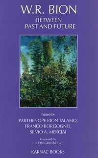 W.R. Bion: Between Past and Future